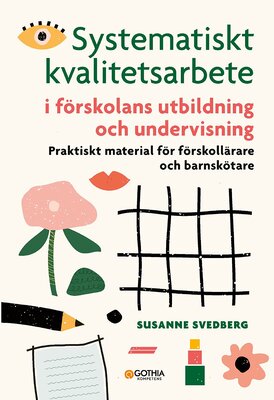 Systematiskt kvalitetsarbete i förskolans utbildning och …