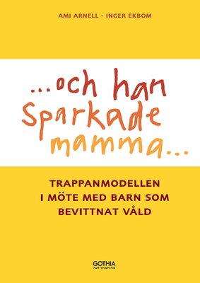 Och han sparkade mamma ...