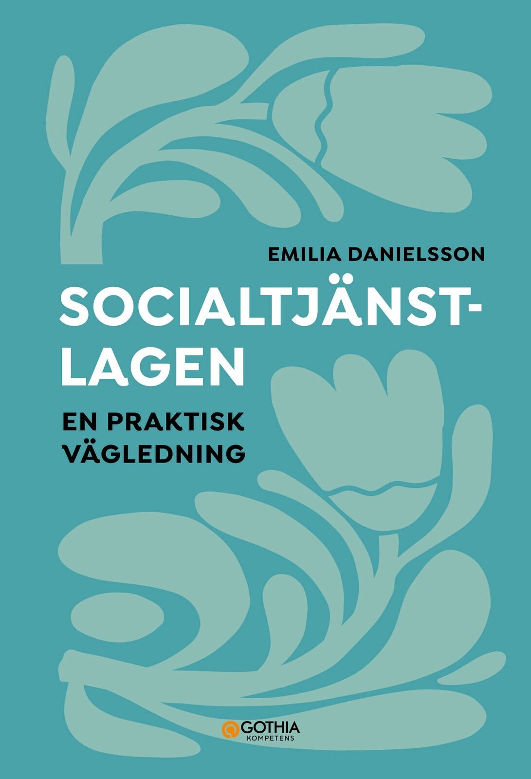 Bokomslag: Socialtjänstlagen – en praktisk vägledning | © Gothia Kompetens