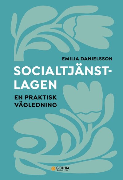 Socialtjänstlagen – en praktisk vägledning | © Gothia Kompetens