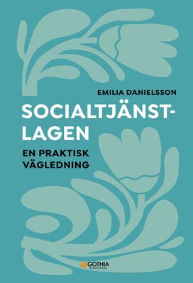 Socialtjänstlagen – en praktisk vägledning | © Gothia Kompetens
