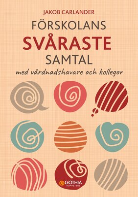 Förskolans svåraste samtal med vårdnadshavare och kollegor